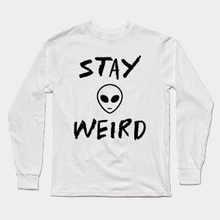 Stay Weird Alien Funny Sayings Long Sleeve T-Shirt